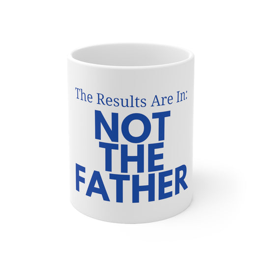 NOT The Father Dad Ceramic Mug 11oz For Paternity Test Results